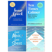 Inner Spark, Ten Times Calmer, Less Mess Less Stress, Stress Less Accomplish More 4 Books Collection Set - The Book Bundle