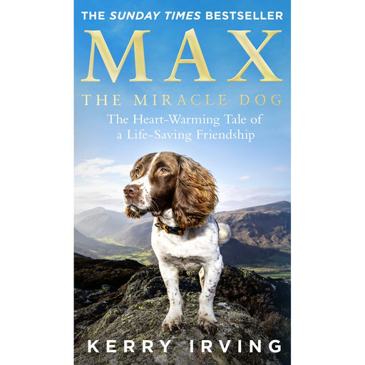 Max the Miracle Dog: The Heart-warming Tale of a Life-saving Friendship by Kerry Irving - The Book Bundle