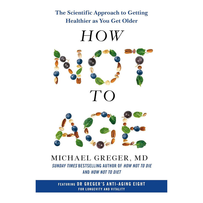 Michael Greger 3 Books Set (How Not to Age, How Not to Die &The How Not to Diet Cookbook: Over 100 (HB)) - The Book Bundle