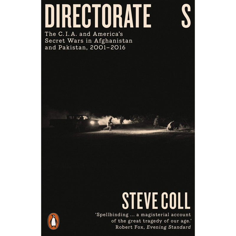 Directorate S: The C.I.A. and America's Secret Wars in Afghanistan and Pakistan, 2001-2016 - The Book Bundle