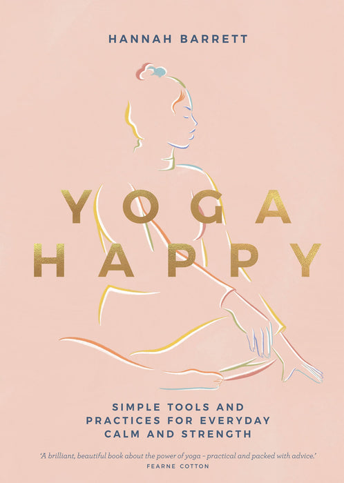 Yoga Happy: Simple Tools and Practices for Everyday Calm and Strength