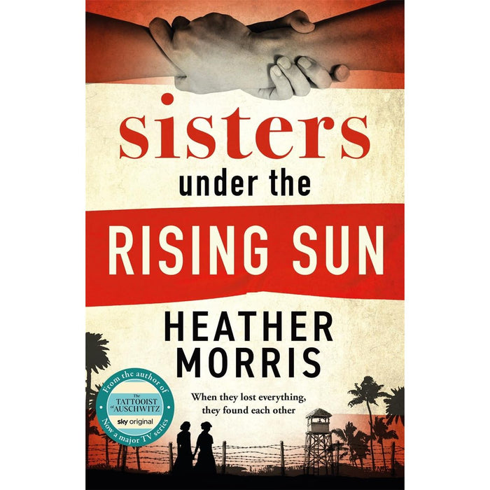 Sisters under the Rising Sun: A powerful story from the author of The Tattooist of Auschwitz by Heather Morris - The Book Bundle