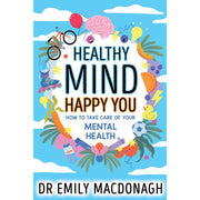 Healthy Mind, Happy You by  Dr Emily MacDonagh Paperback - The Book Bundle
