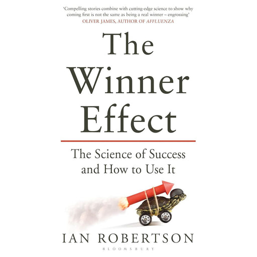 The Winner Effect: The Science of Success and How to Use It by Ian Robertson - The Book Bundle