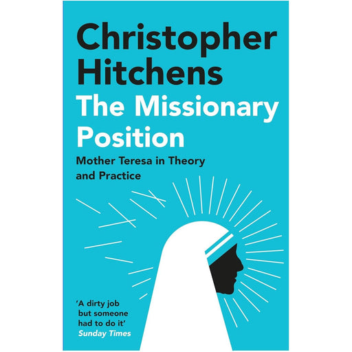 The Missionary Position: Mother Teresa in Theory and Practice by Christopher Hitchens - The Book Bundle