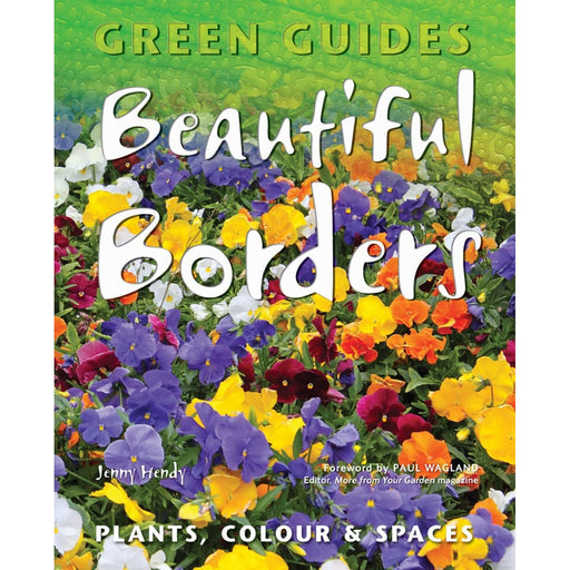 Beautiful Borders: Planning, Plants, and Colour (Green Guides) - The Book Bundle