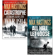 Max Hastings Collection 2 Books Set (Catastrophe Europe Goes to War 1914, All Hell Let Loose) - The Book Bundle