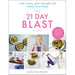 The 21 Day Blast Plan: Lose Weight, Lose Inches, Gain Strength and Reboot Your Body - The Book Bundle