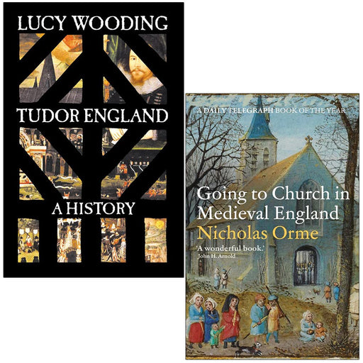 Tudor England A History [Hardcover] By Lucy Wooding and Going To Church In Medieval England By Nicholas Orme 2 Books Collection Set - The Book Bundle