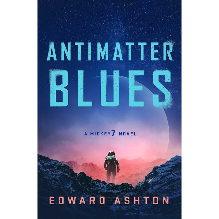 Antimatter Blues: The sequel to Mickey7, now major motion picture Mickey 17! (A Mickey7 Novel) - The Book Bundle