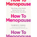 How to Menopause: Take Charge of Your Health, Reclaim Your Life, and Feel Even Better than Before: THE NEW YORK TIMES BESTSELLER - The Book Bundle