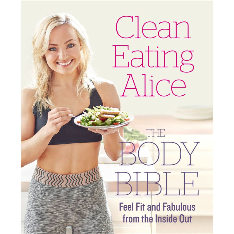 Alice Liveing 3 Books Set(Give Me Strength  (HB), Clean Eating Alice The Body Bible, Clean Eating Alice Eat Well Every Day) - The Book Bundle