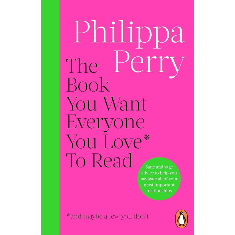 The Book You Want Everyone You Love* To Read *(and maybe a few you don’t) by Philippa Perry