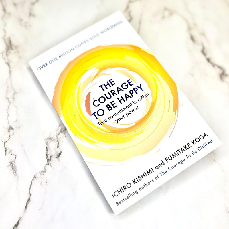 The Courage to be Happy: True Contentment Is Within Your Power by Ichiro Kishimi, Fumitake Koga - The Book Bundle