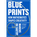 Blueprints: How mathematics shapes creativity - The Book Bundle