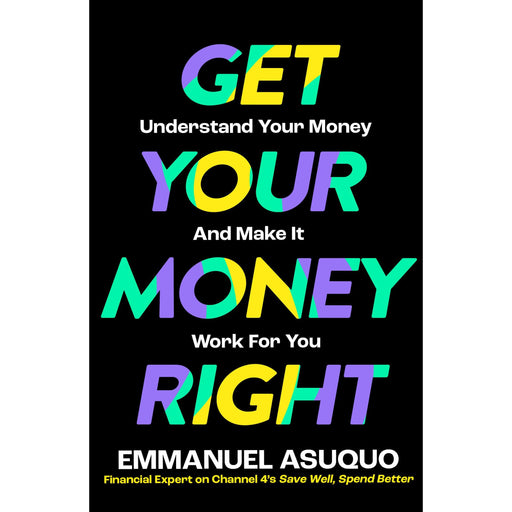 Get Your Money Right: With TV's financial advisor Emmanuel Asuquo. - The Book Bundle