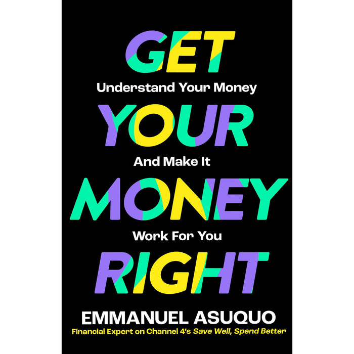 Get Your Money Right: With TV's financial advisor Emmanuel Asuquo. - The Book Bundle