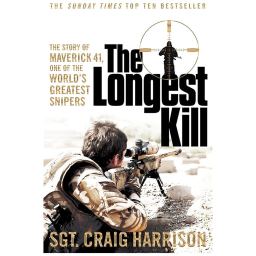 The Longest Kill: The Story of Maverick 41, One of the World's Greatest Snipers by Craig Harrison - The Book Bundle