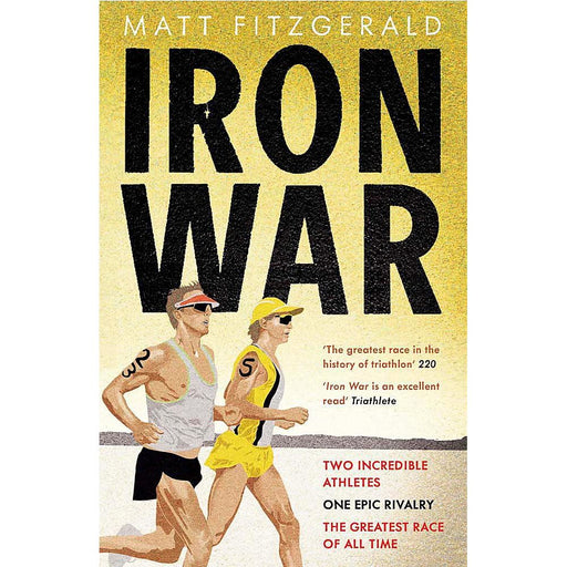 Iron War: Two Incredible Athletes. One Epic Rivalry. The Greatest Race of All Time. |  Matt Fitzgerald - The Book Bundle