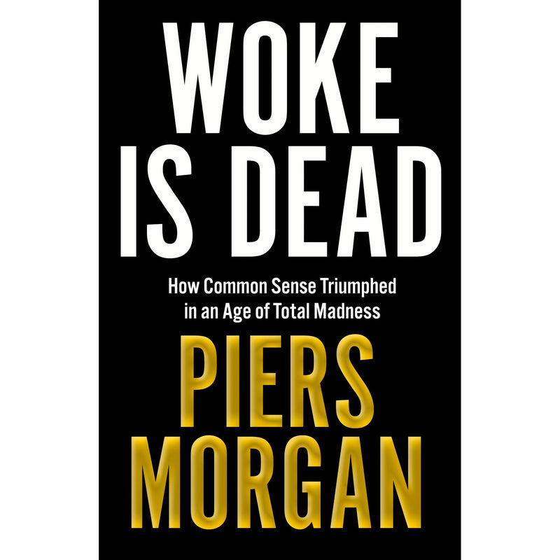 Woke Is Dead: How common sense triumphed in an age of total madness - The Book Bundle