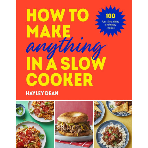 How to Make Anything in a Slow Cooker: 100 fuss-free, filling and tasty recipes - The Book Bundle