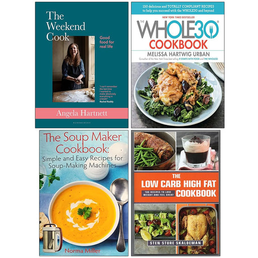 The Weekend Cook [Hardcover], The Whole30 Cookbook [Hardcover], The Soup Maker Cookbook & The Low Carb High Fat Cookbook 4 Books Collection Set - The Book Bundle