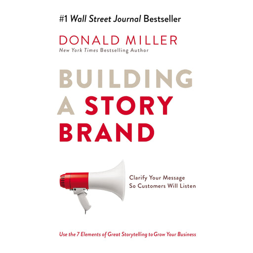 Building a StoryBrand: Clarify Your Message So Customers Will Listen - The Book Bundle