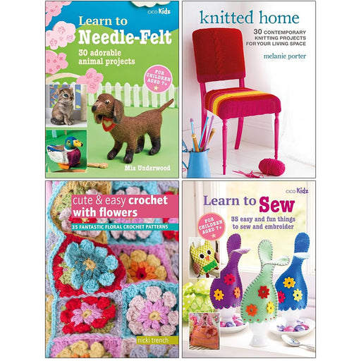 Learn to Needle-Felt, Knitted Home, Cute & Easy Crochet with Flowers, Children's Learn to Sew Book 4 Books Collection Set - The Book Bundle