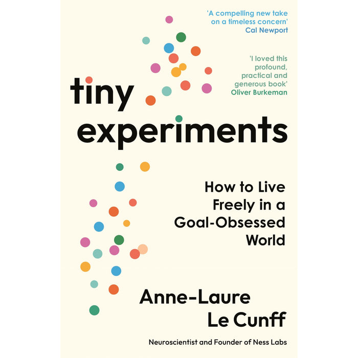Tiny Experiments: How to Live Freely in a Goal-Obsessed World by Anne-Laure Le Cunff - The Book Bundle