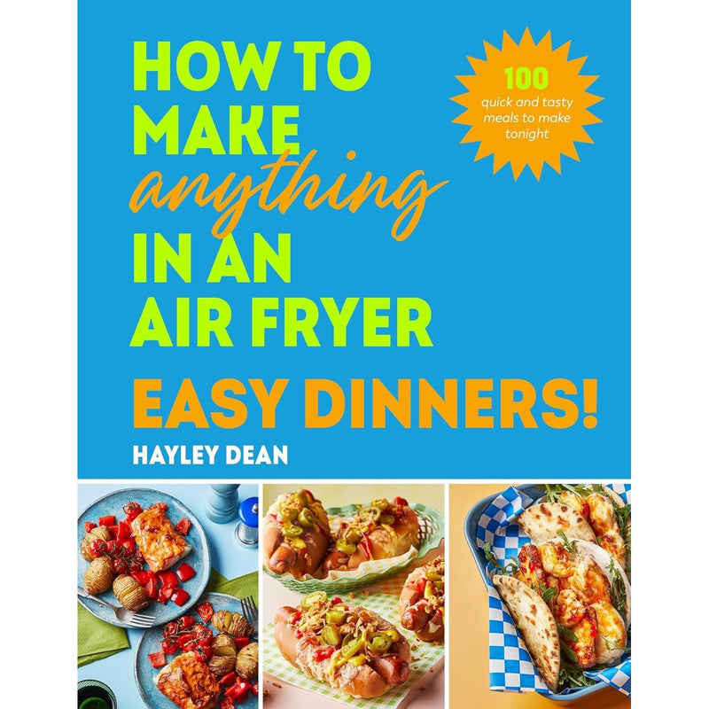 How to Make Anything in an Air Fryer Easy Dinners By Hayley Dean & The Slim 800 Hot Air Fryer Recipe Cookbook By Iota 2 Books Collection Set - The Book Bundle