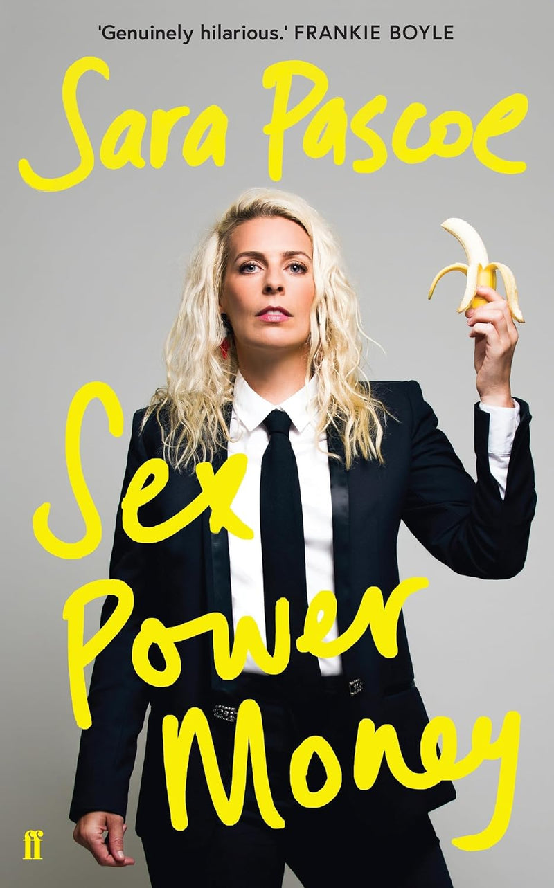 Sex Power Money THE SUNDAY TIMES BESTSELLER by Sara Pascoe