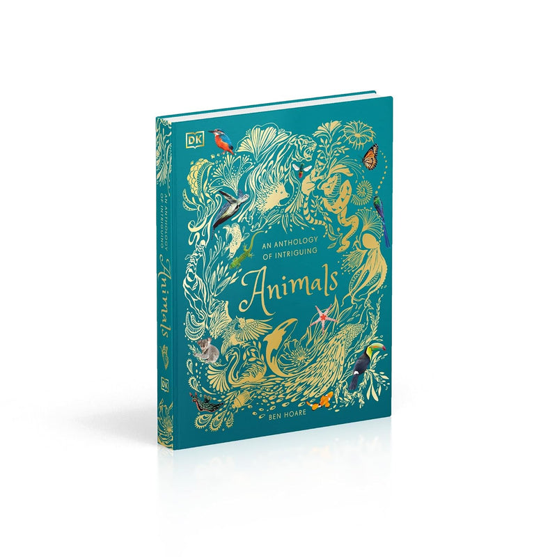 An Anthology of Intriguing Animals by Ben Hoare (DK Children's Anthologies)