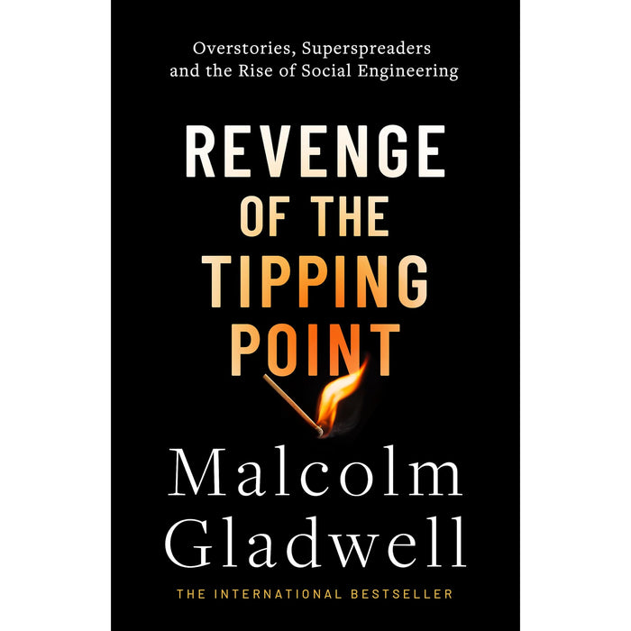 Revenge of the Tipping Point: Overstories, Superspreaders and the Rise of Social Engineering - The Book Bundle