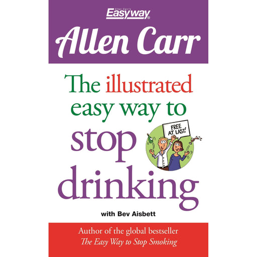 The Illustrated Easy Way to Stop Drinking: Free At Last! by Allen Carr - The Book Bundle