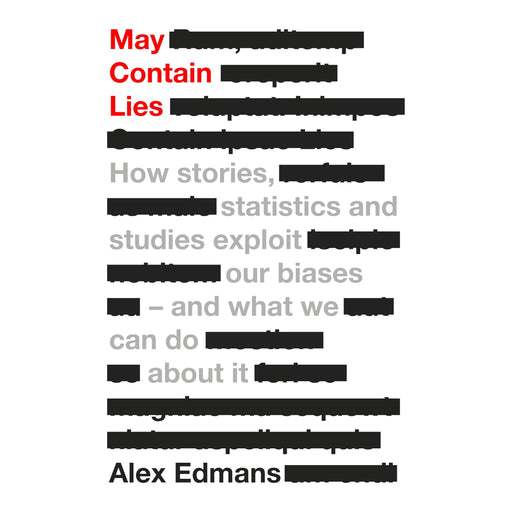 May Contain Lies: How Stories, Statistics and Studies Exploit Our Biases - And What We Can Do About It - The Book Bundle