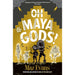 Oh Maya Gods!: an EPIC new laugh-out-loud adventure series from the author of WHO LET THE GODS OUT - The Book Bundle