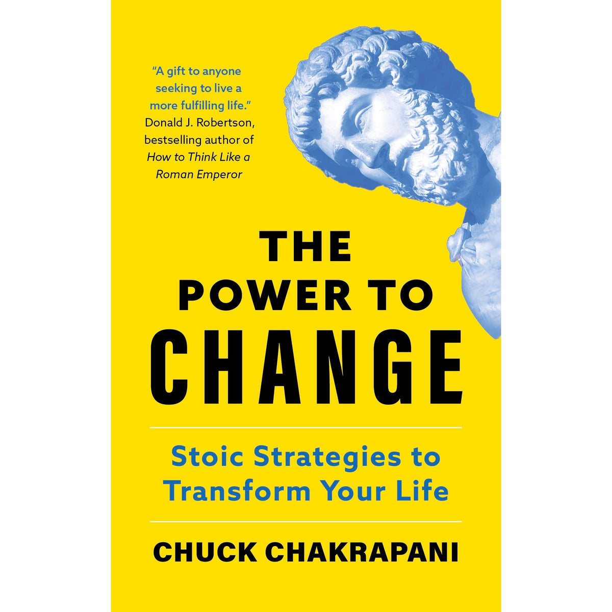 The Power to Change: Stoic Strategies to Transform Your Life
