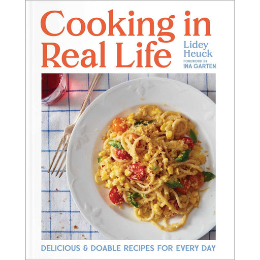 Cooking in Real Life: Delicious and Doable Recipes for Every Day (A Cookbook) - The Book Bundle