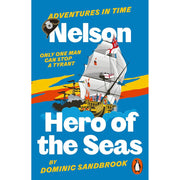 Adventures in Time Collection 7 Books Set By Dominic Sandbrook (The Second World War, Six Wives of Henry VIII & More) - The Book Bundle