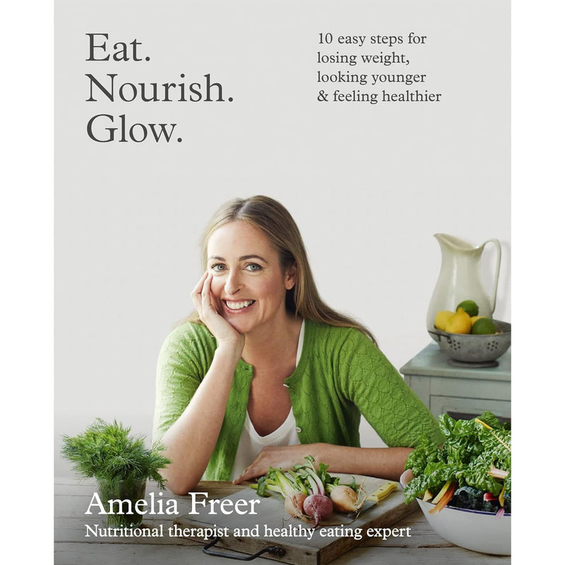 Eat. Nourish. Glow.: 10 easy steps for losing weight, looking younger & feeling healthier - The Book Bundle