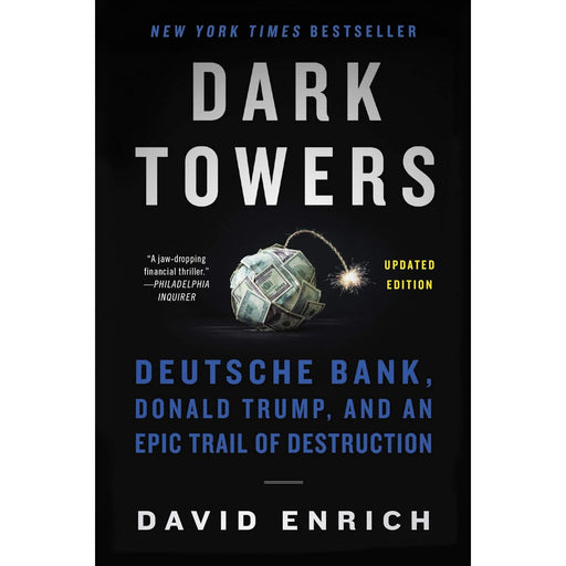 Dark Towers: Deutsche Bank, Donald Trump, and an Epic Trail of Destruction by David Enrich - The Book Bundle