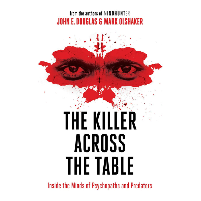The Killer Across the Table: Inside the Minds of Psychopaths and Predators - The Book Bundle