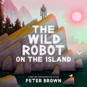 The Wild Robot Series 4 Books Collection Set By Peter Brown (The Wild Robot Protects, The Wild Robot, The Wild Robot Escapes & The Wild Robot on the Island) - The Book Bundle