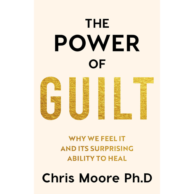 The Power of Guilt: Why We Feel It and Its Surprising Power to Heal - Non Fiction - The Book Bundle
