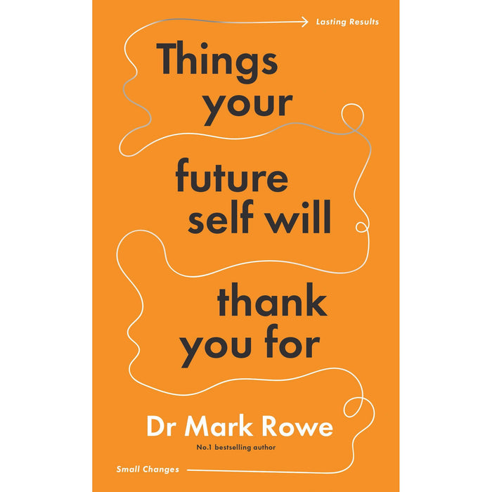 Things Your Future Self Will Thank You For: Small changes, lasting results - The Book Bundle