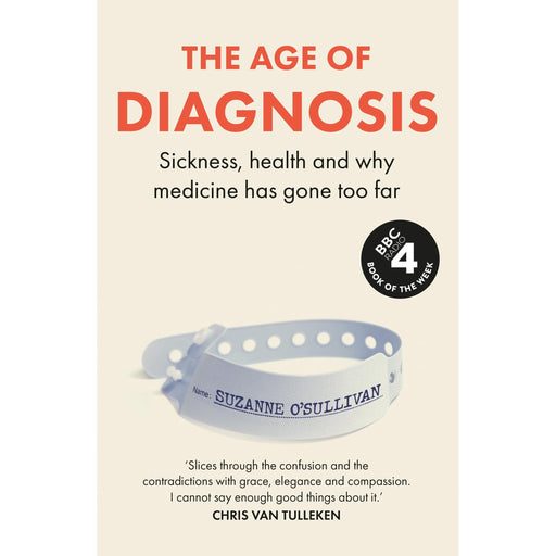 The Age of Diagnosis: The Instant Sunday Times Bestseller /  Suzanne O’Sullivan - The Book Bundle