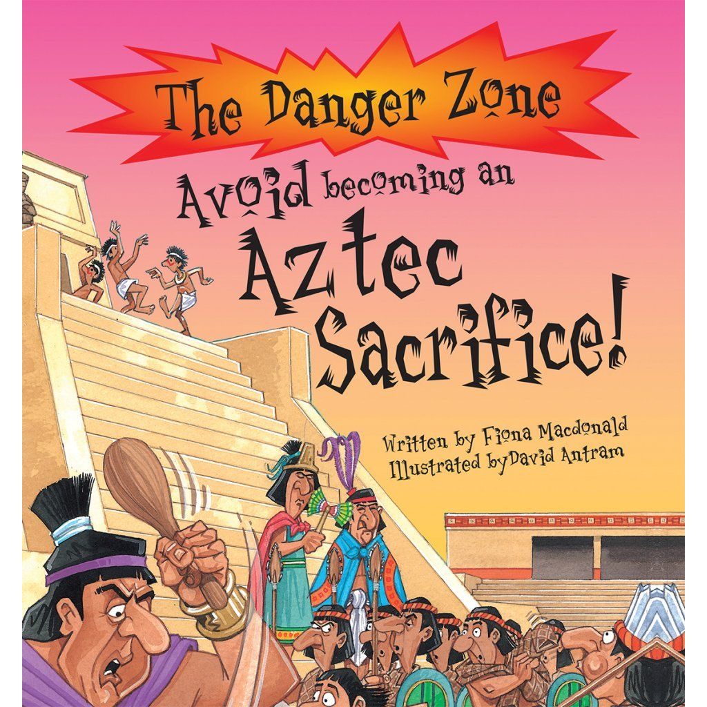 Avoid An Aztec Sacrifice! (The Danger Zone) The Book Bundle