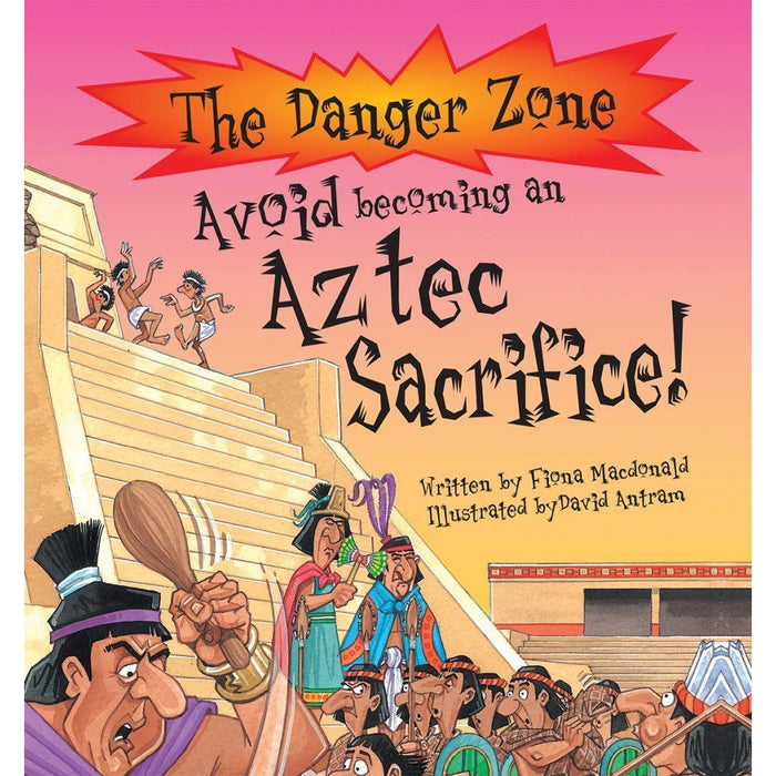 Avoid Becoming An Aztec Sacrifice! (The Danger Zone) - The Book Bundle