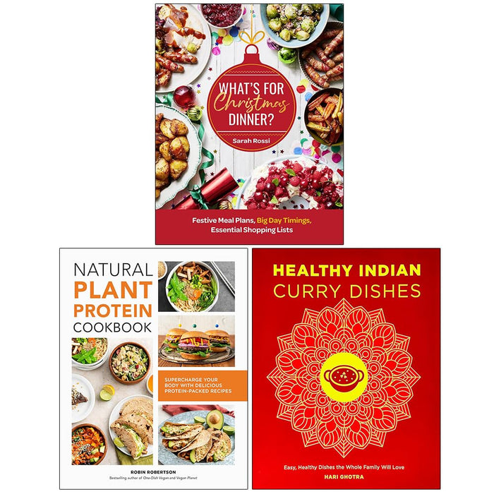 What’s For Christmas Dinner?, Natural Plant Protein Cookbook & Healthy Indian Curry Dishes 3 Books Collection Set - The Book Bundle
