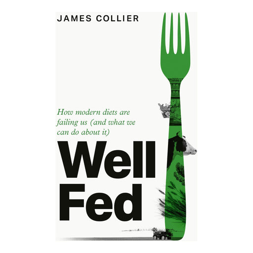 Well Fed: How modern diets are failing us and what we can do about it, the new book by Huel co-founder - The Book Bundle